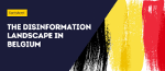 uLFMYuAF-EDMO-BELUX-Belgian-disinfo-landscape-3.png